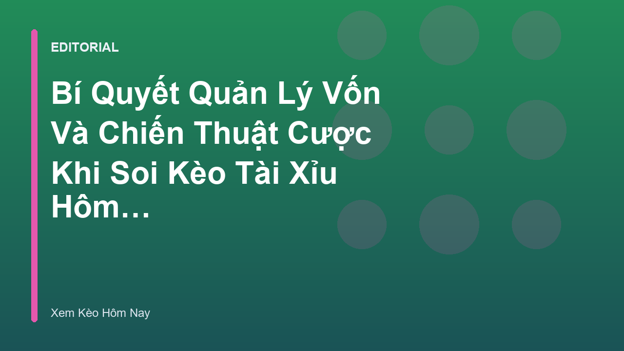 Chiến thuật quản lý vốn khi soi kèo tài xỉu