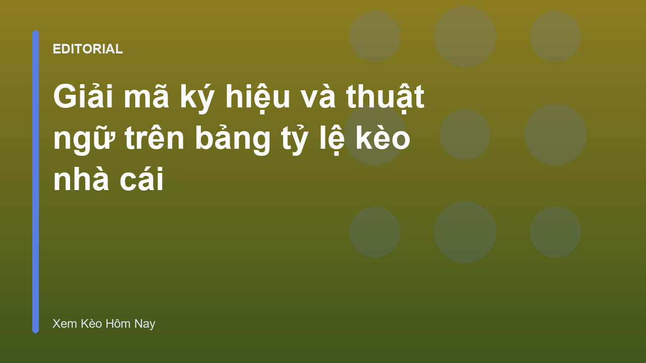 Bảng tỷ lệ kèo nhà cái và các ký hiệu cơ bản
