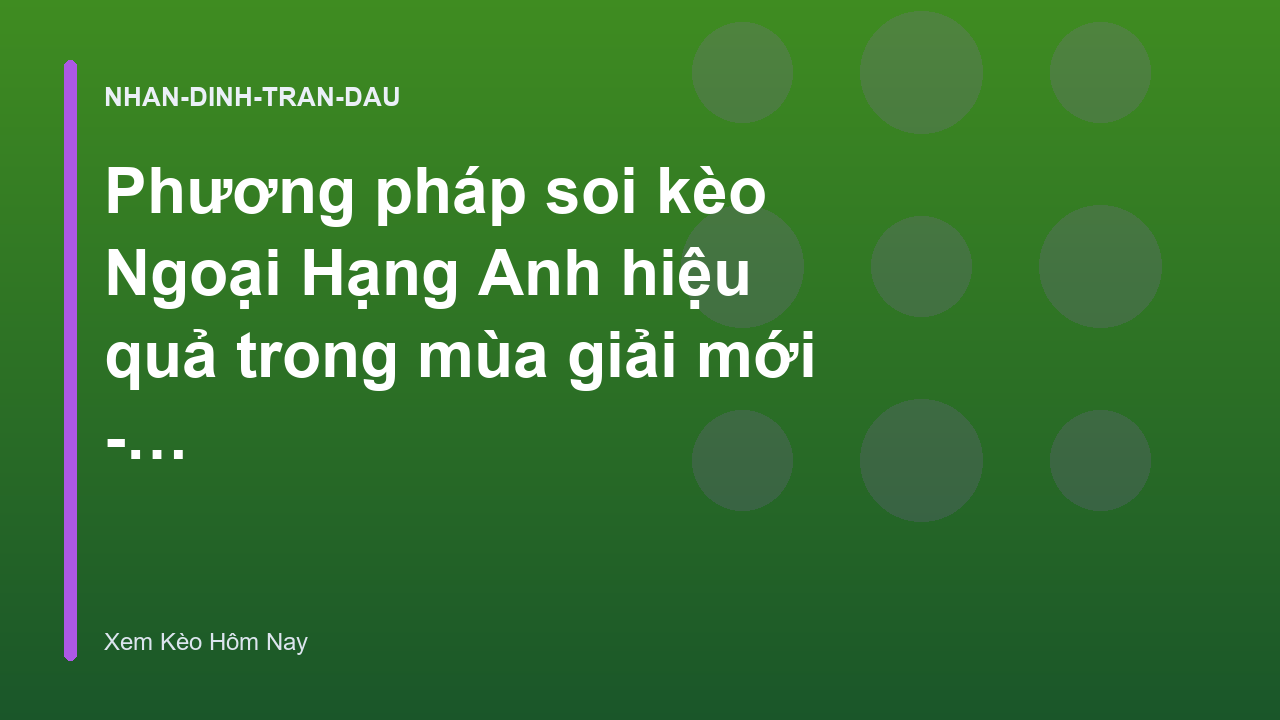 Phương pháp soi kèo Ngoại Hạng Anh hiệu quả trong mùa giải mới - Xem Kèo Hôm Nay