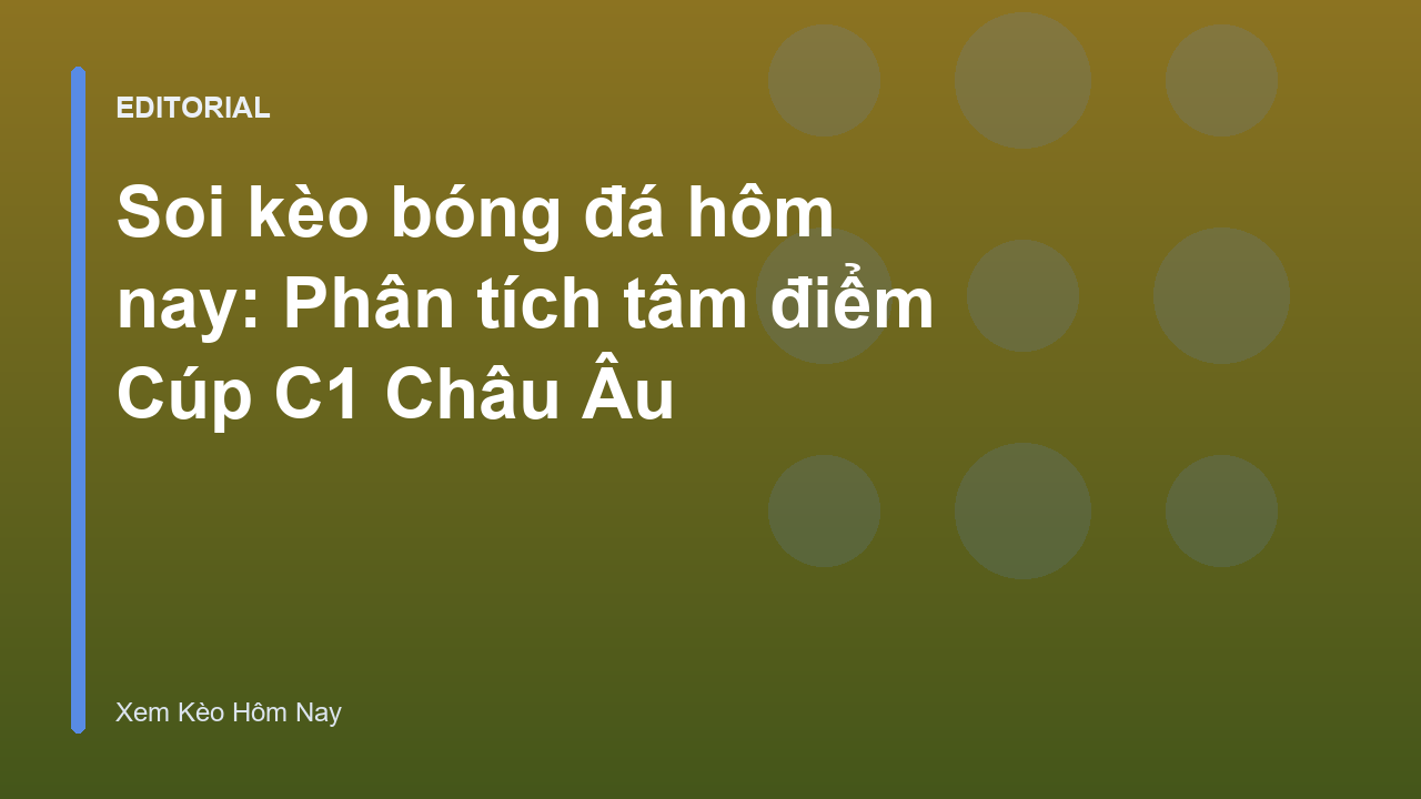 Phân tích soi kèo bóng đá hôm nay tại Cúp C1